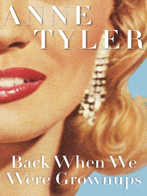 Title details for Back When We Were Grownups by Anne Tyler - Available